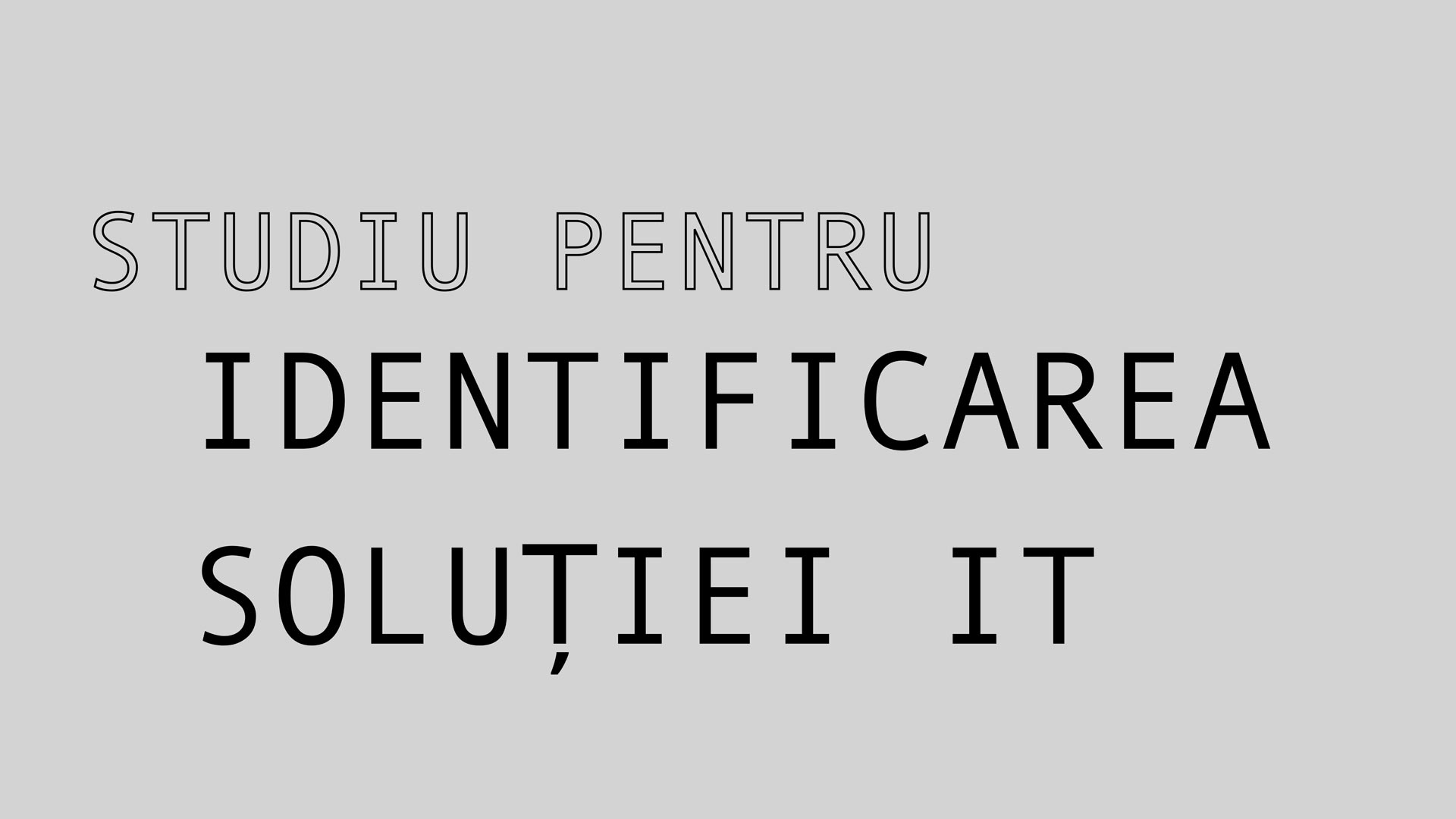 Studiul pentru identificarea soluției IT
